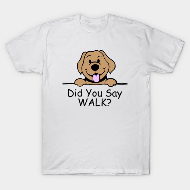 Did you say walk? Funny dog T-Shirt by FoxCrew